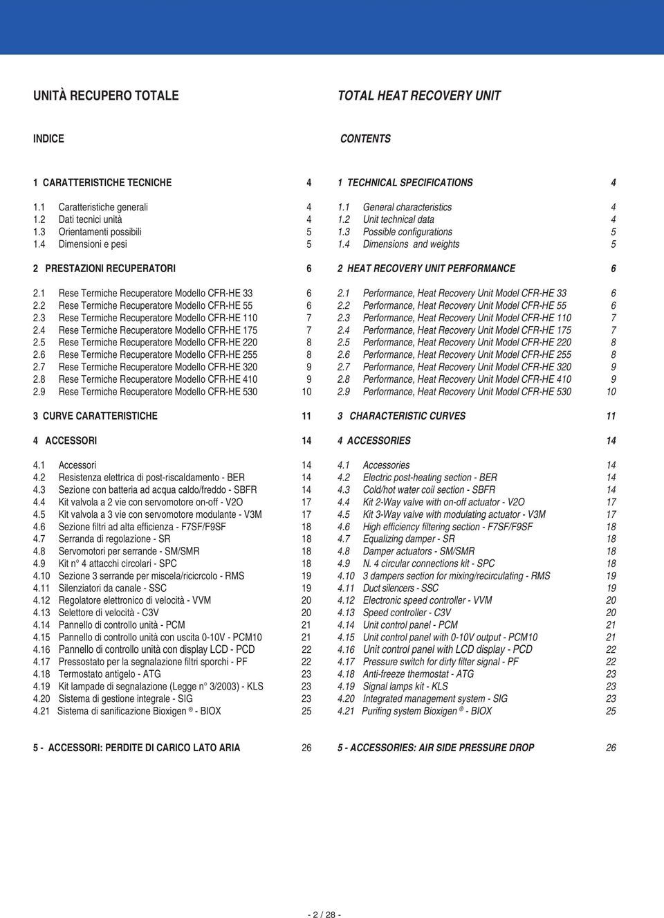 3 Rese Termiche Recuperatore Modello CFR-HE 110 7 2.4 Rese Termiche Recuperatore Modello CFR-HE 175 7 2.5 Rese Termiche Recuperatore Modello CFR-HE 220 8 2.