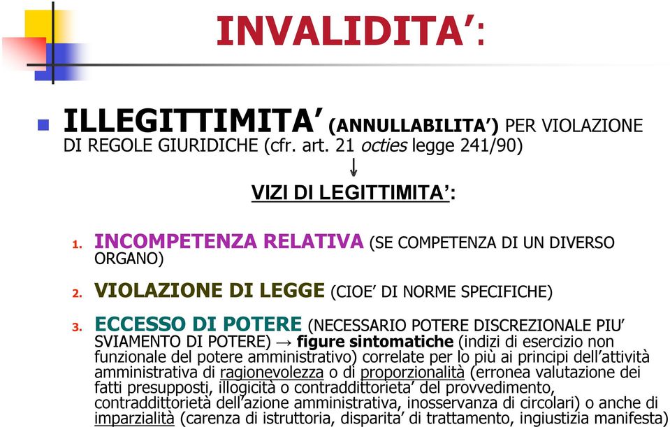 ECCESSO DI POTERE (NECESSARIO POTERE DISCREZIONALE PIU SVIAMENTO DI POTERE) figure sintomatiche (indizi di esercizio non funzionale del potere amministrativo) correlate per lo più ai principi