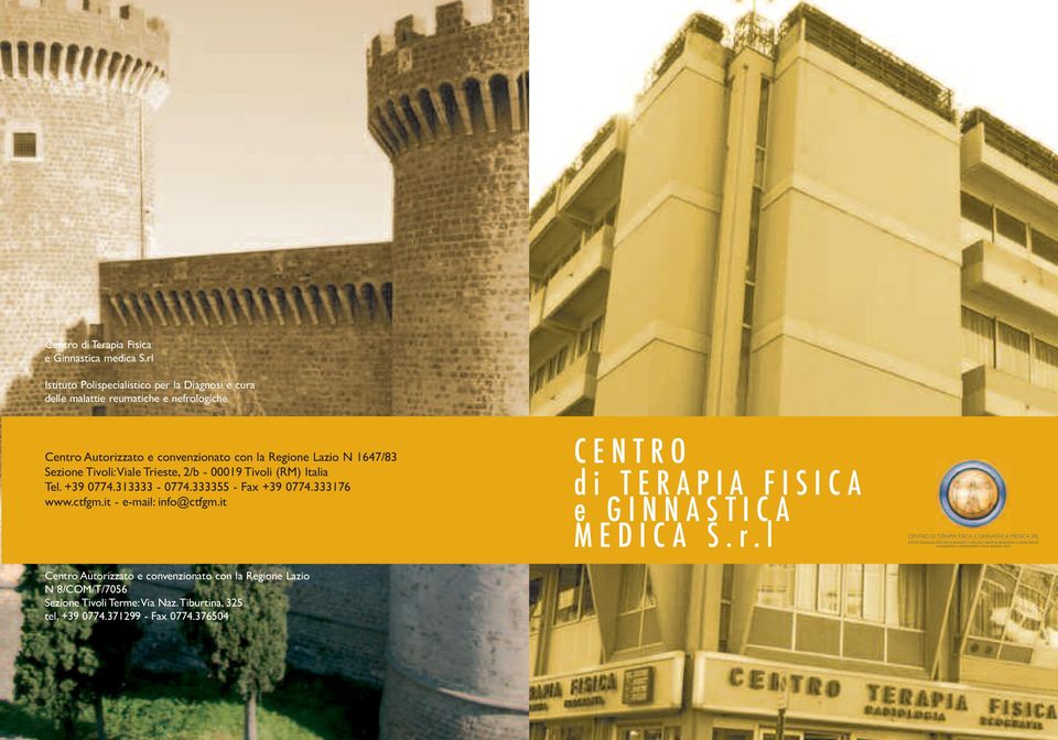 Regione Lazio N 1647/83 Sezione Tivoli:Viale Trieste, 2/b - 00019 Tivoli (RM) Italia Tel. +39 0774.313333-0774.333355 - Fax +39 0774.