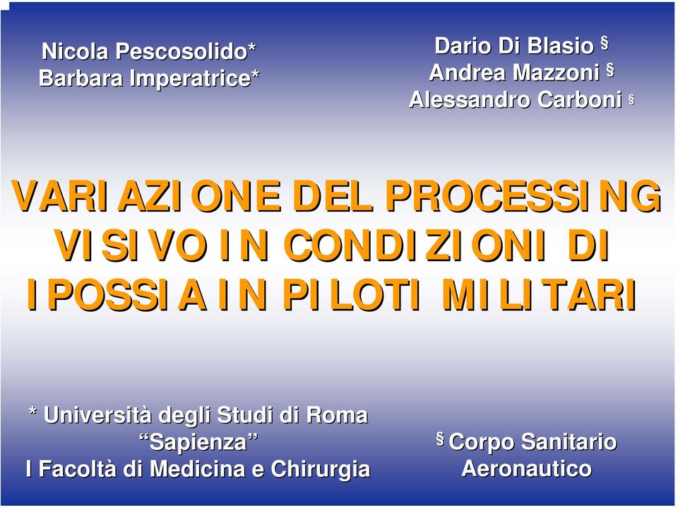 CONDIZIONI DI IPOSSIA IN PILOTI MILITARI * Università degli Studi