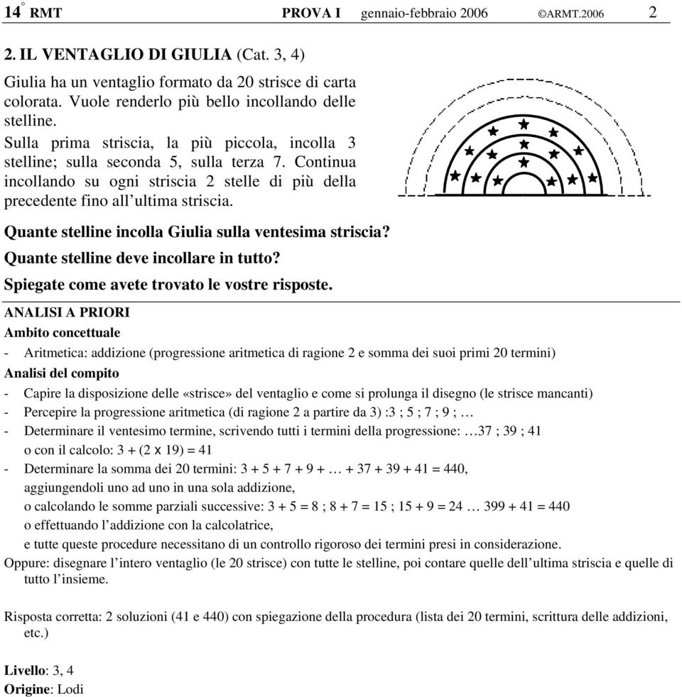 Quante stelline incolla Giulia sulla ventesima striscia? Quante stelline deve incollare in tutto? Spiegate come avete trovato le vostre risposte.