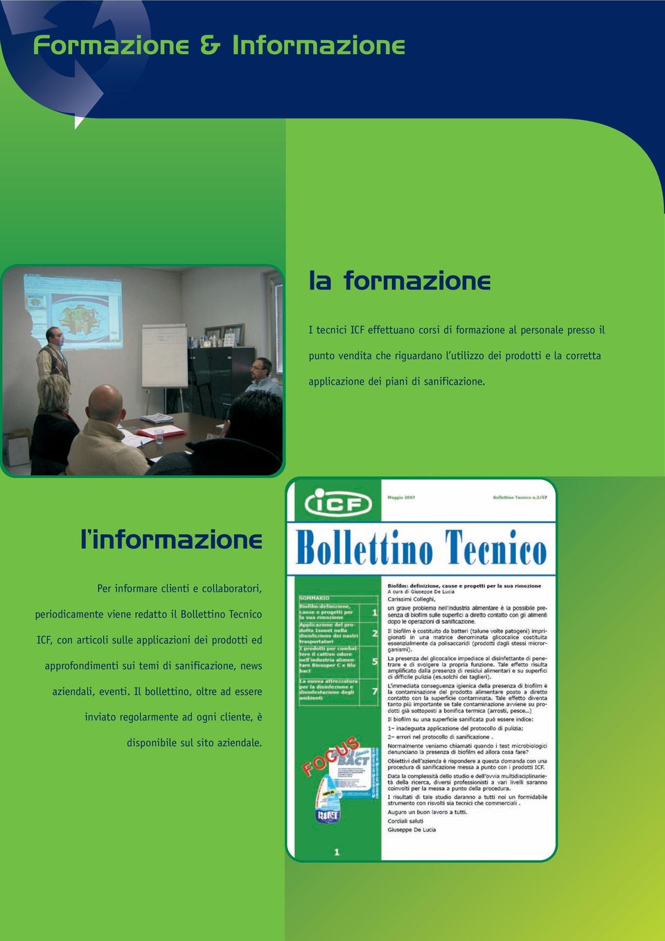 l informazione Per informare clienti e collaboratori, periodicamente viene redatto il Bollettino Tecnico ICF, con articoli sulle