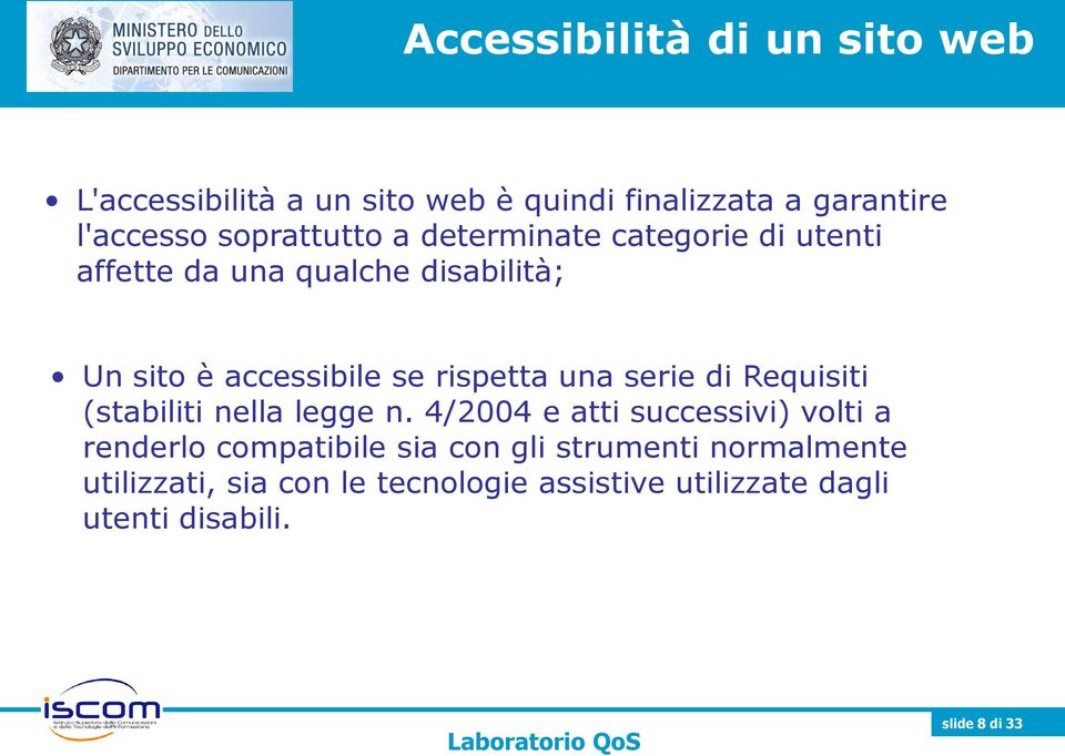 rispetta una serie di Requisiti (stabiliti nella legge n.