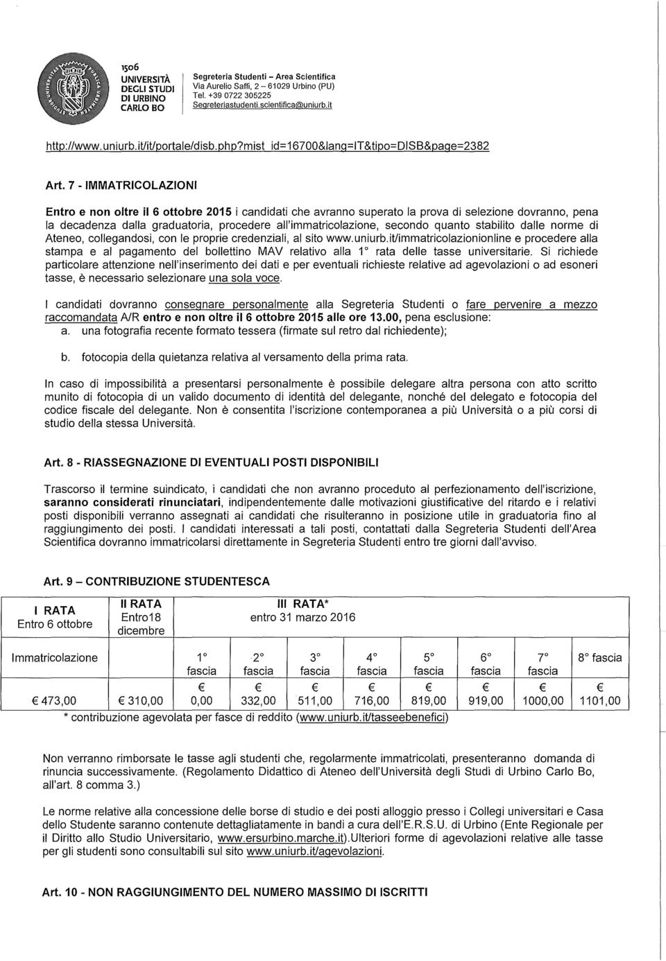 quanto stabilito dalle norme di Ateneo, collegandosi, con le proprie credenziali, al sito www.uniurb.