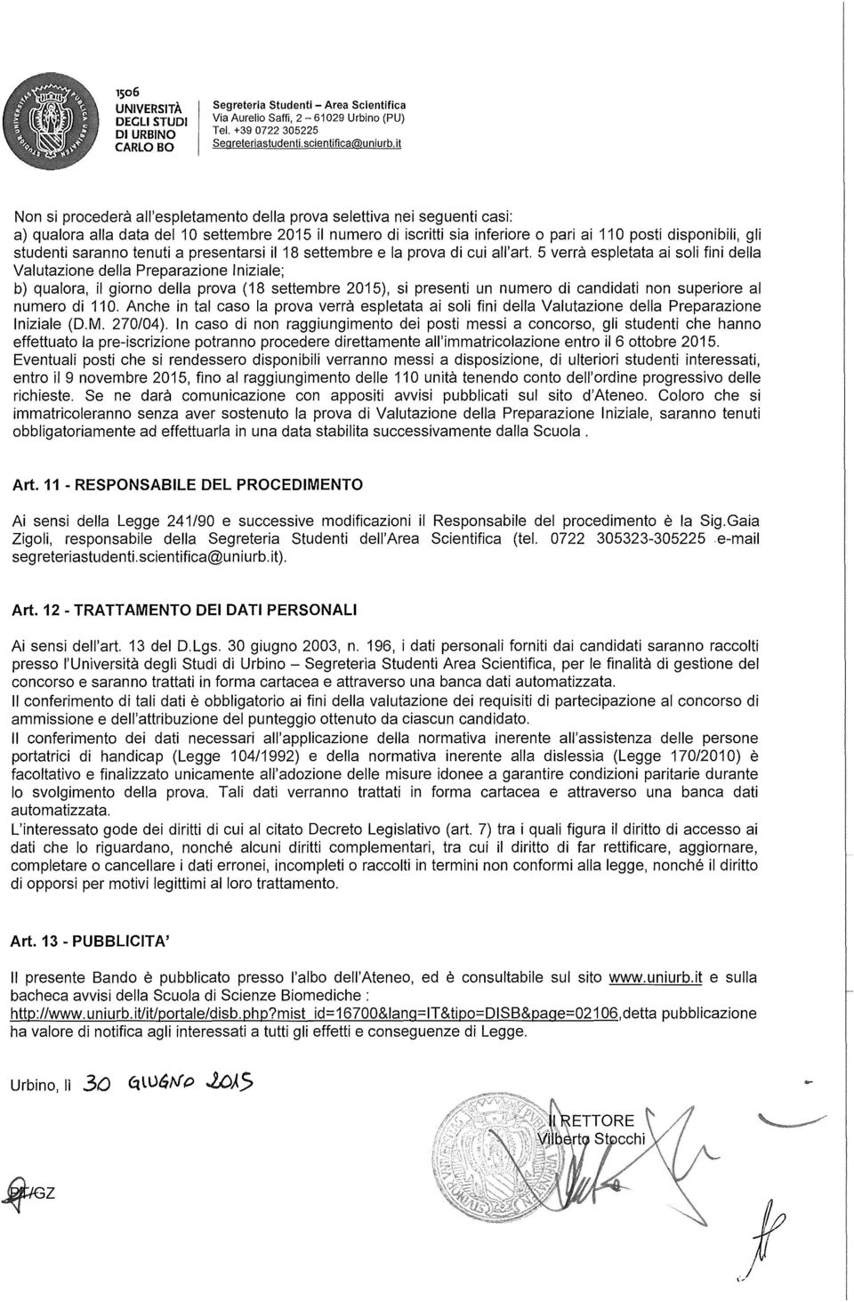 5 verrà espletata ai soli fini della Valutazione della Preparazione Iniziale; b) qualora, il giorno della prova (18 settembre 2015), si presenti un numero di candidati non superiore al numero di 11 O.