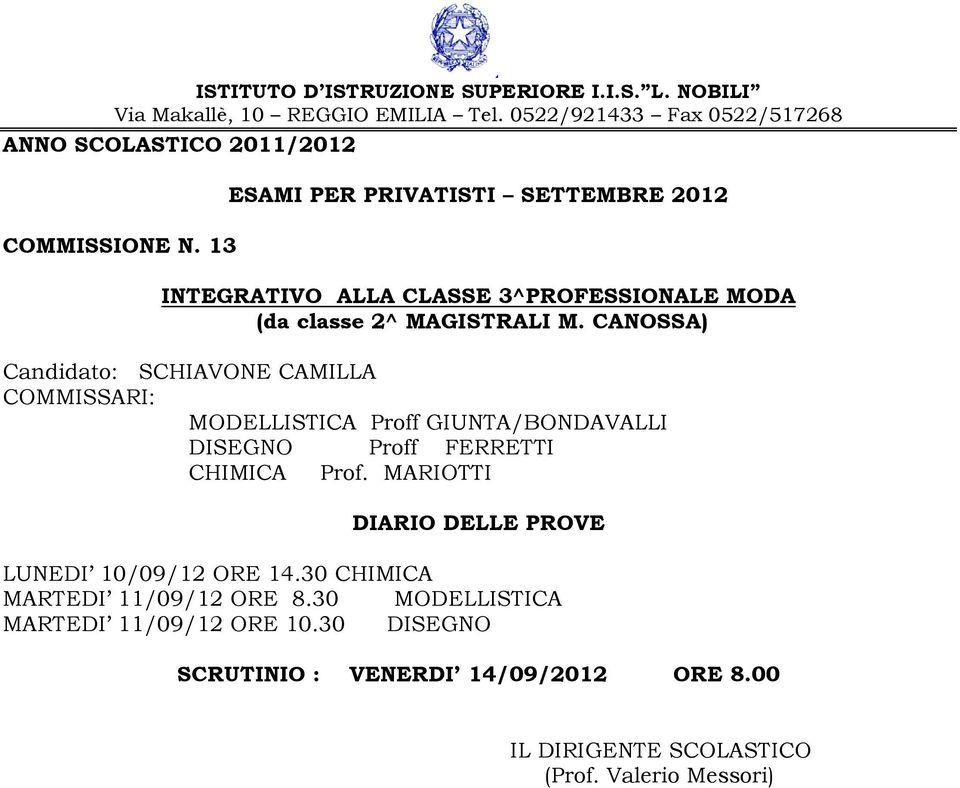 CANOSSA) Candidato: SCHIAVONE CAMILLA MODELLISTICA Proff GIUNTA/BONDAVALLI