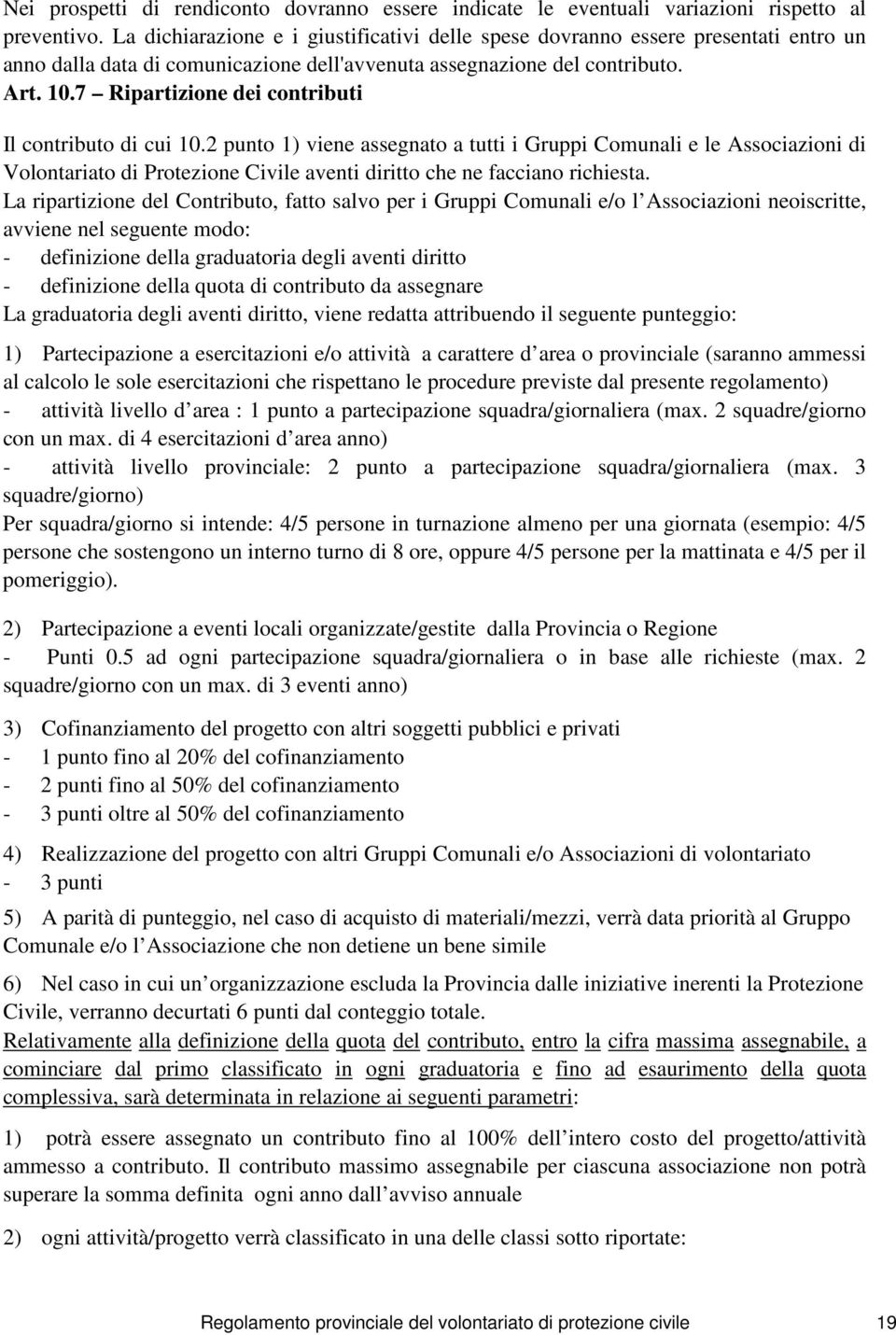 7 Ripartizione dei contributi Il contributo di cui 10.