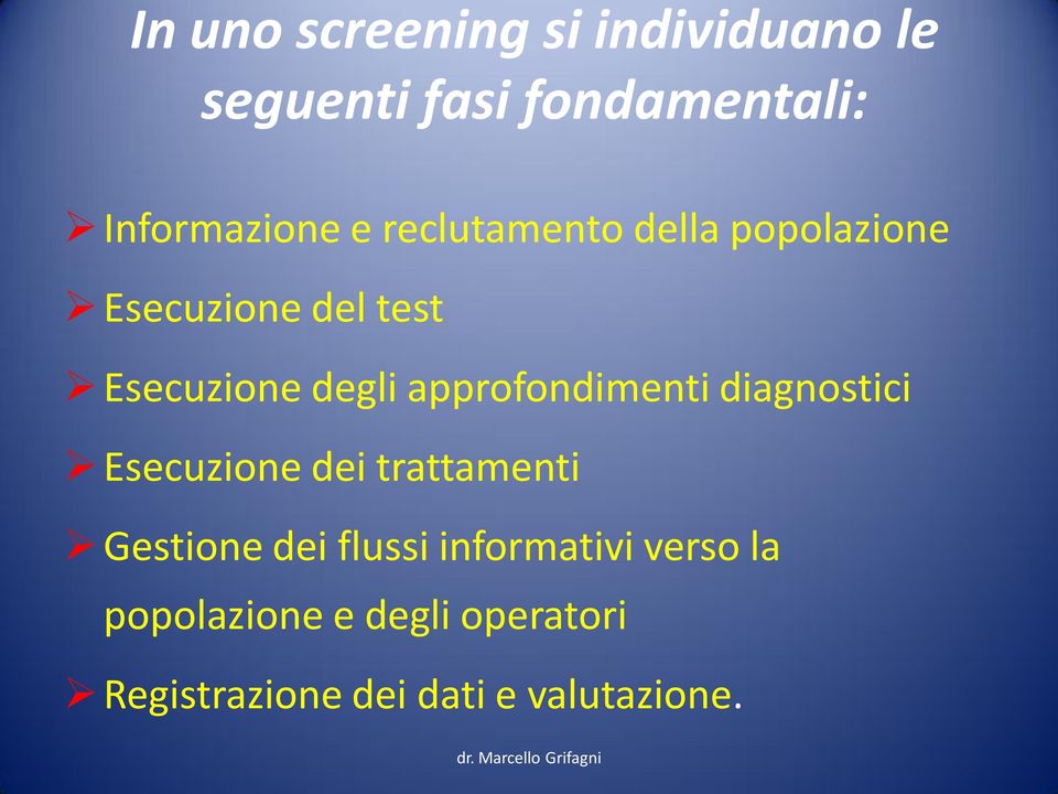 approfondimenti diagnostici Esecuzione dei trattamenti Gestione dei flussi