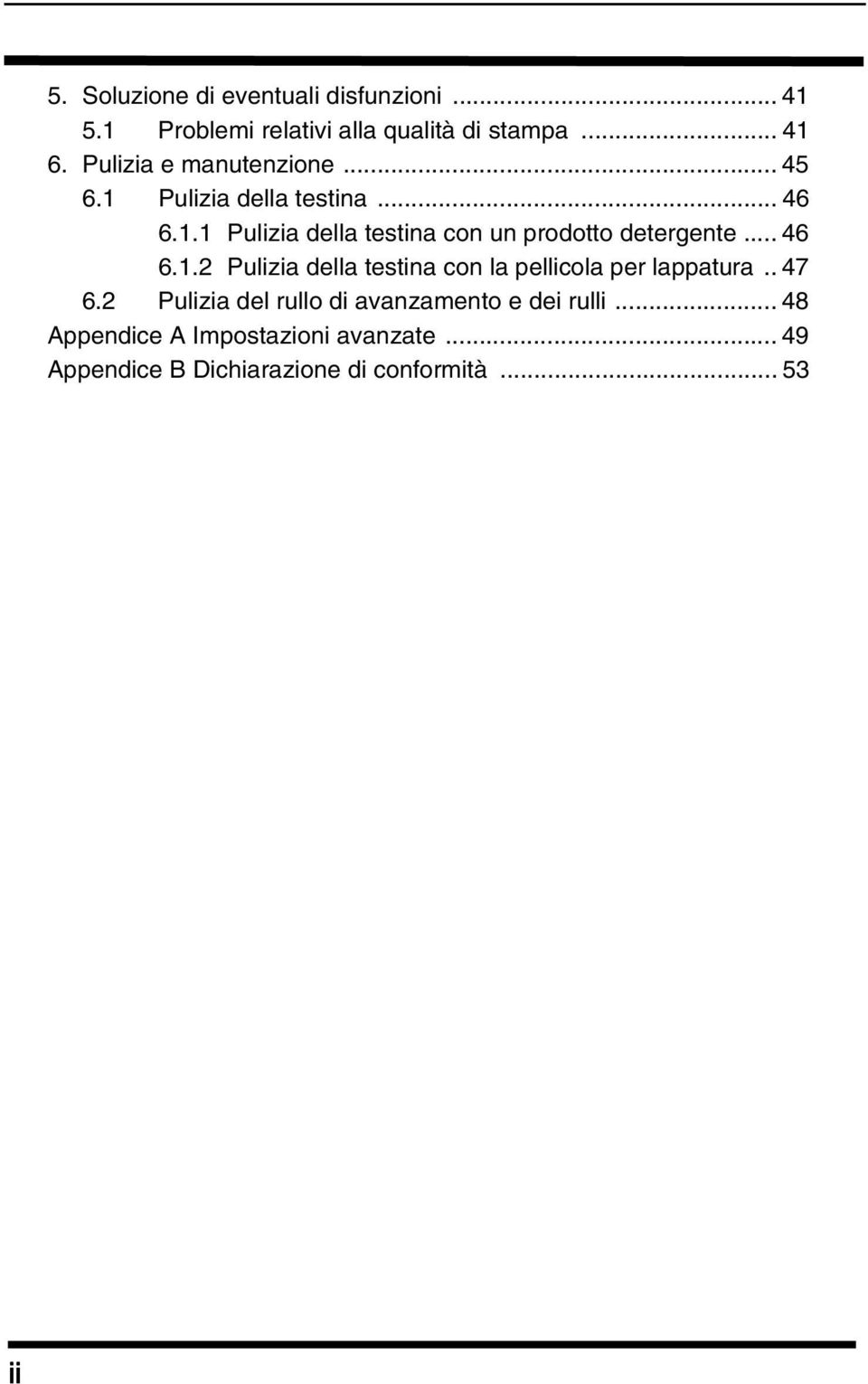 .. 46 6.1.2 Pulizia della testina con la pellicola per lappatura.. 47 6.