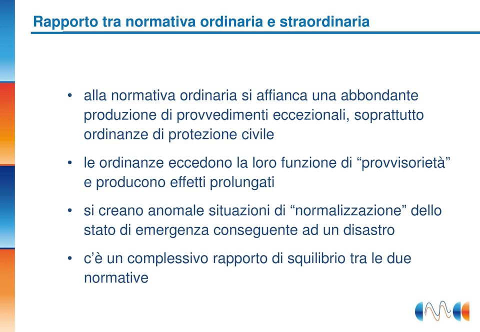 loro funzione di provvisorietà e producono effetti prolungati si creano anomale situazioni di