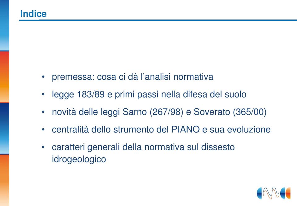 (267/98) e Soverato (365/00) centralità dello strumento del PIANO