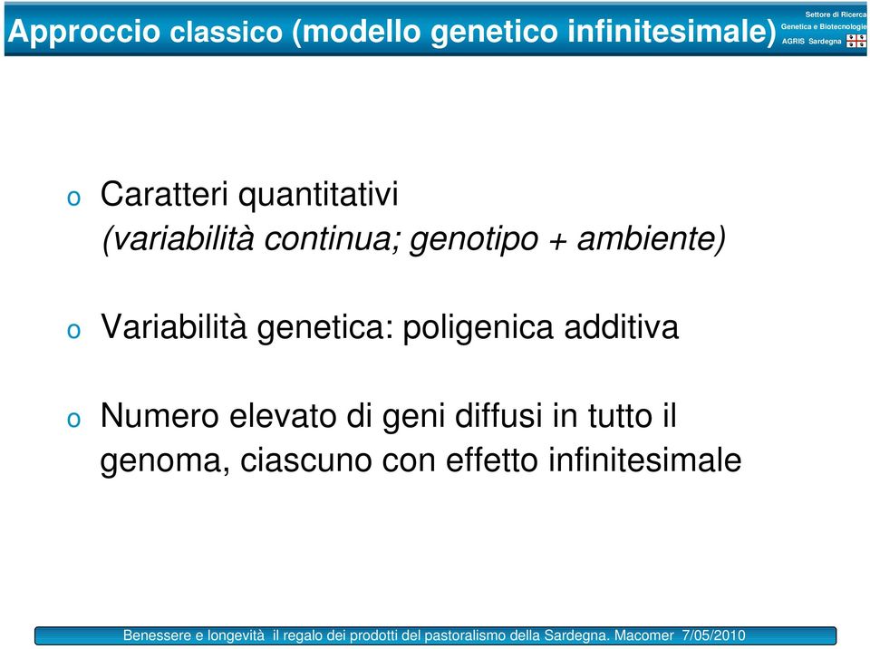 ambiente) o Variabilità genetica: poligenica additiva o Numero