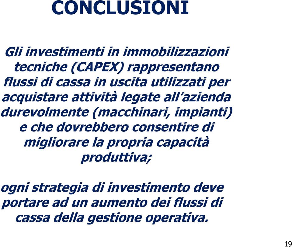 (macchinari, impianti) e che dovrebbero consentire di migliorare la propria capacità