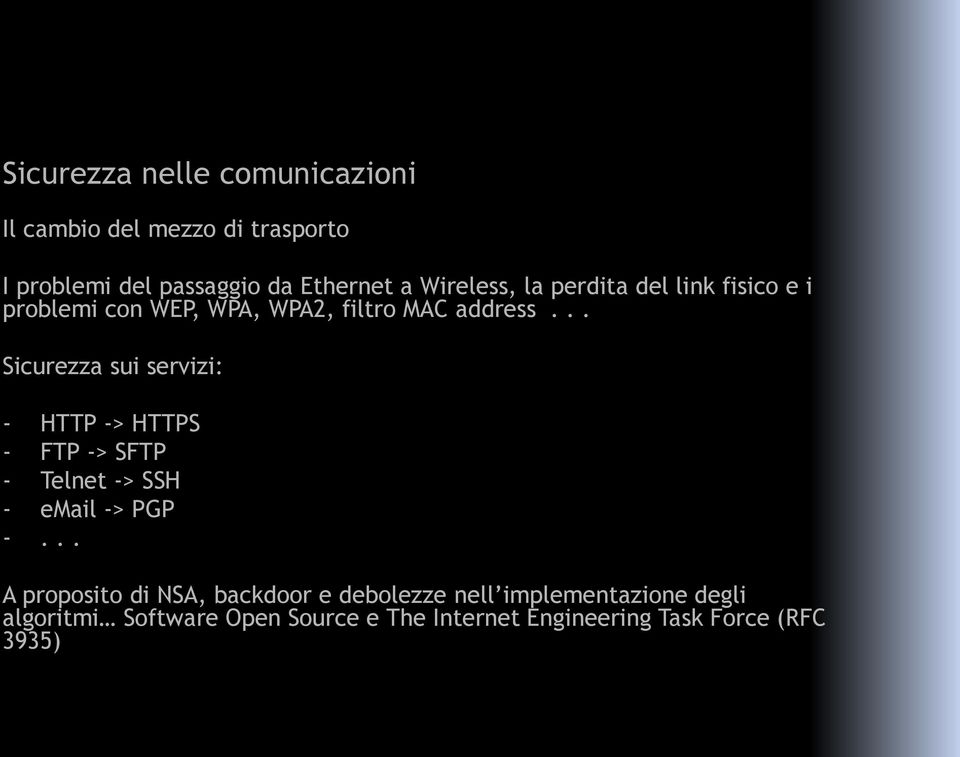 .. Sicurezza sui servizi: - HTTP -> HTTPS - FTP -> SFTP - Telnet -> SSH - email -> PGP -.