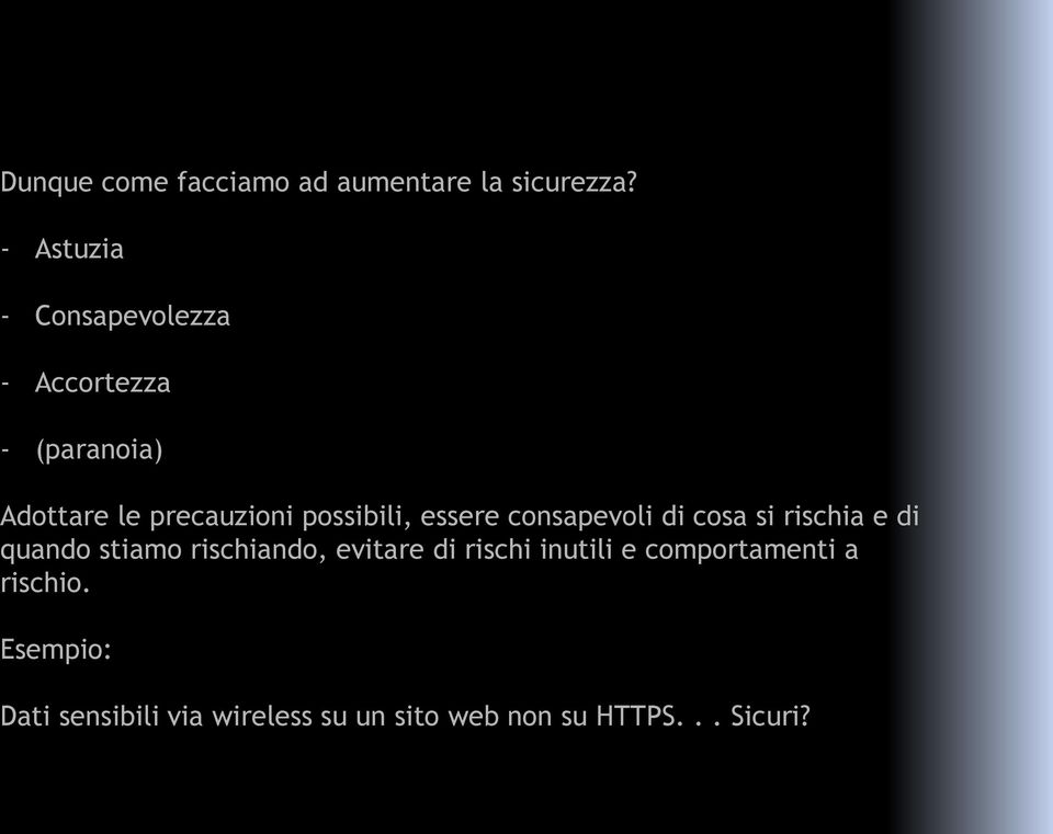 possibili, essere consapevoli di cosa si rischia e di quando stiamo rischiando,