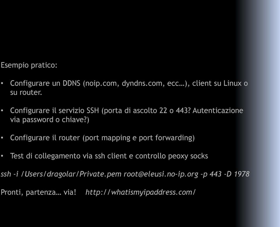 ) Configurare il router (port mapping e port forwarding) Test di collegamento via ssh client e controllo