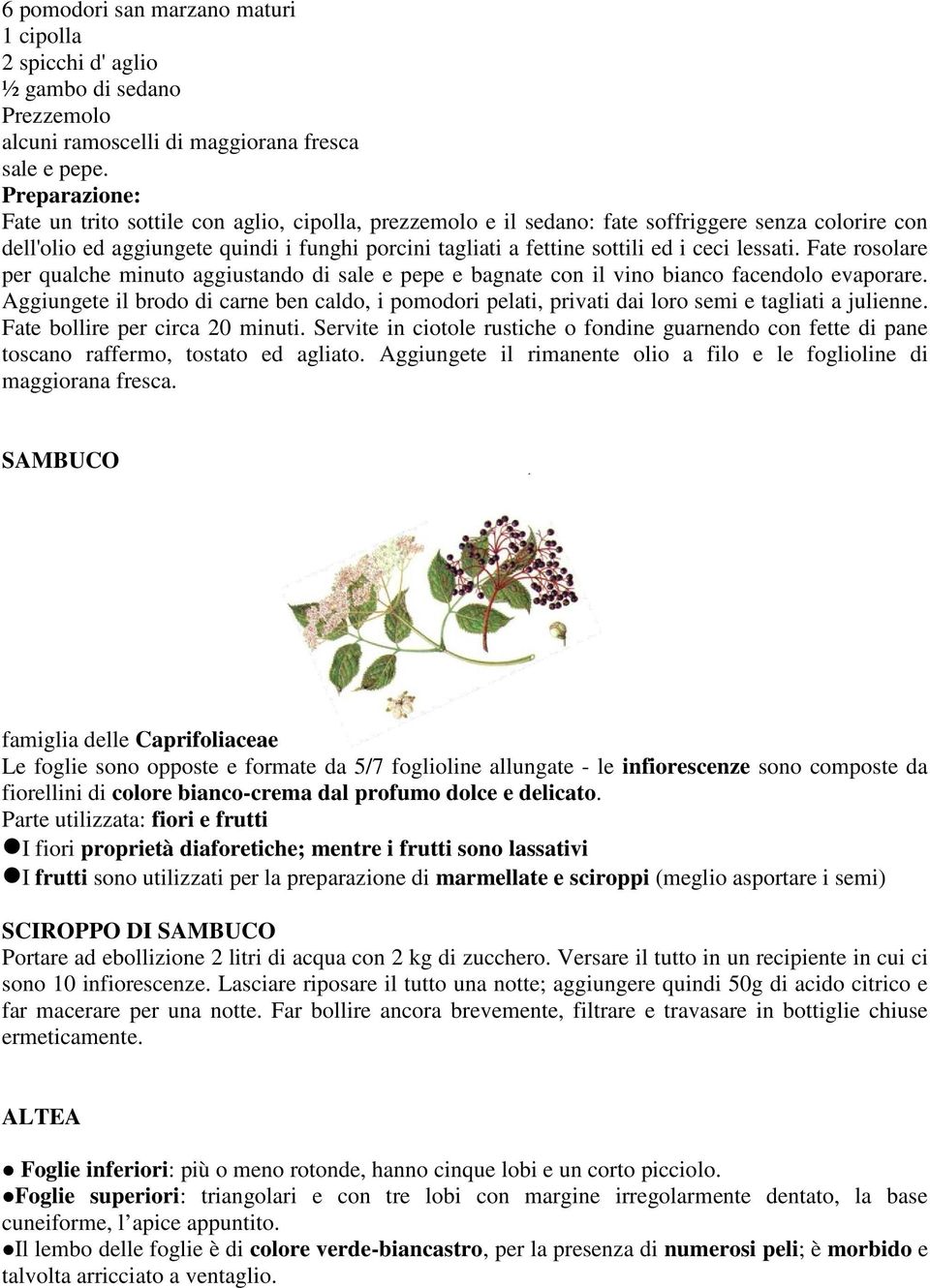 ceci lessati. Fate rosolare per qualche minuto aggiustando di sale e pepe e bagnate con il vino bianco facendolo evaporare.