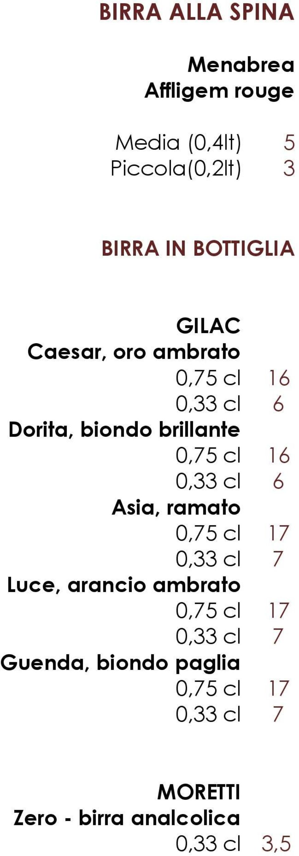 0,33 cl Asia, ramato 0,7 cl 0,33 cl Luce, arancio ambrato 0,7 cl 0,33 cl Guenda,