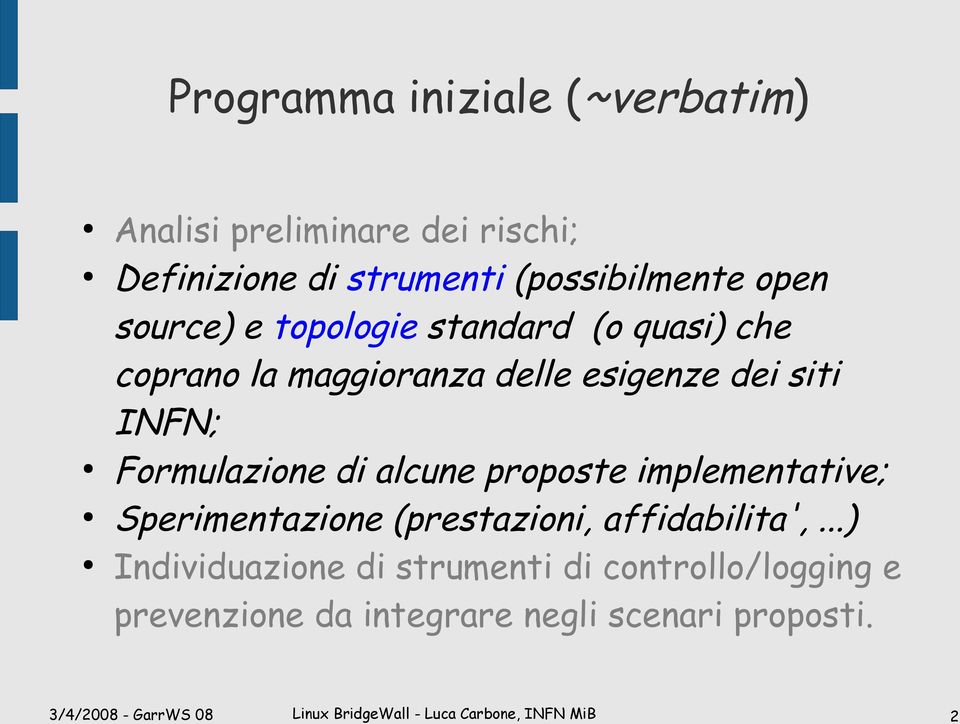 dei siti INFN; Formulazione di alcune proposte implementative; Sperimentazione (prestazioni,