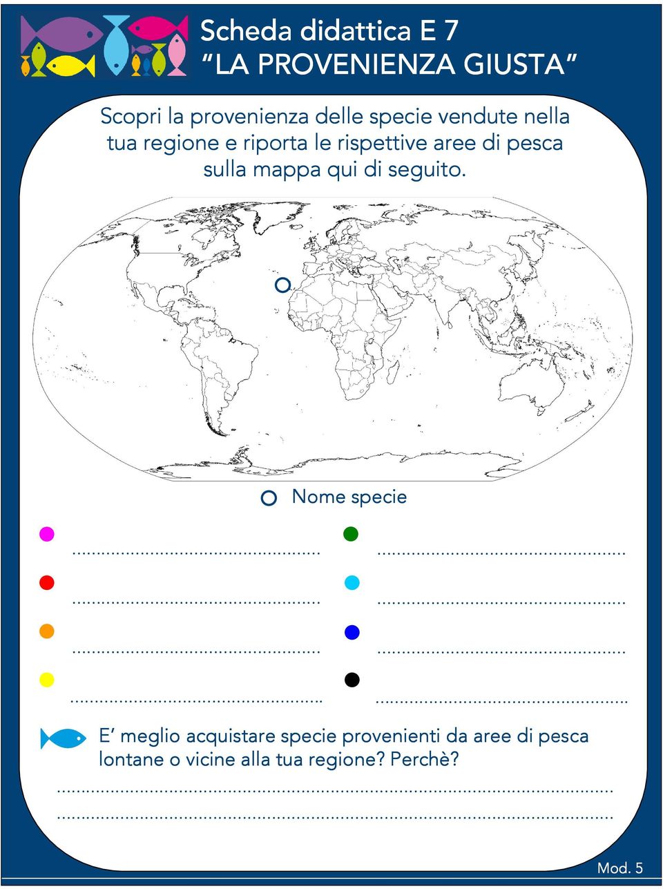 di pesca sulla mappa qui di seguito. me specie.