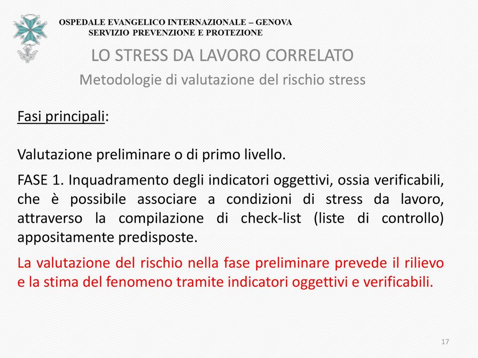 stress da lavoro, attraverso la compilazione di check-list (liste di controllo) appositamente