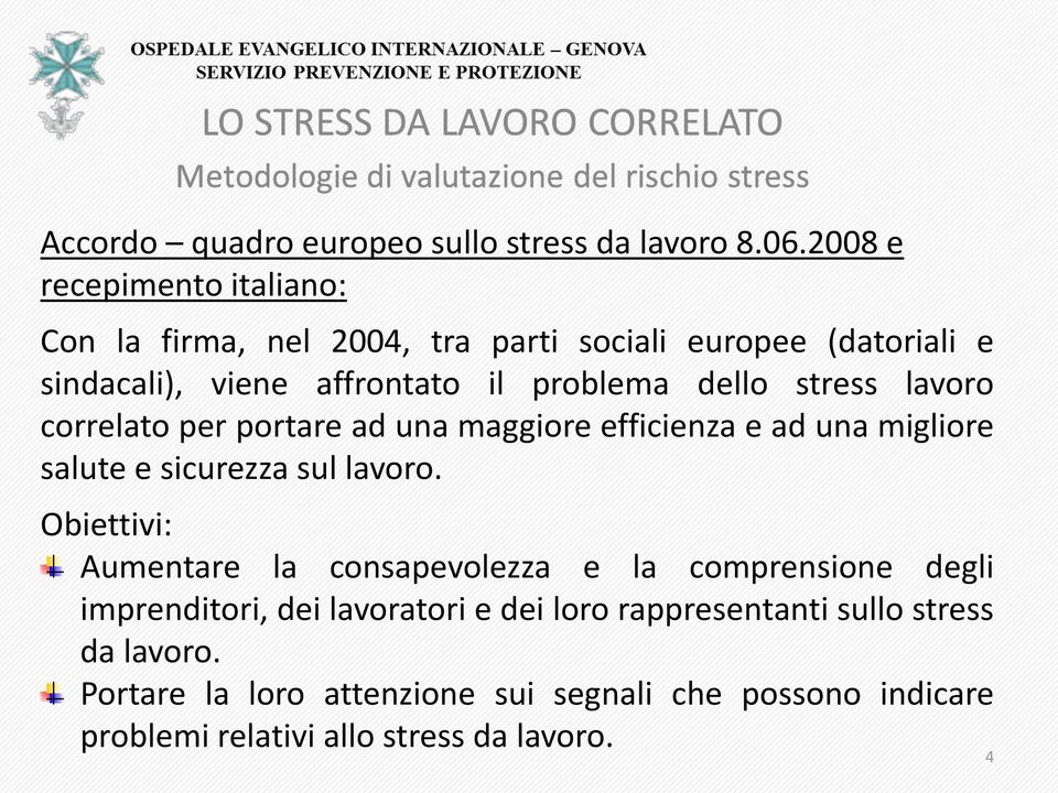 dello stress lavoro correlato per portare ad una maggiore efficienza e ad una migliore salute e sicurezza sul lavoro.