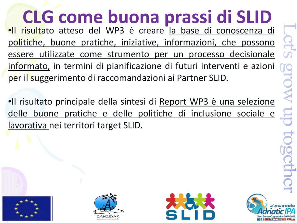 pianificazione di futuri interventi e azioni per il suggerimento di raccomandazioni ai Partner SLID.