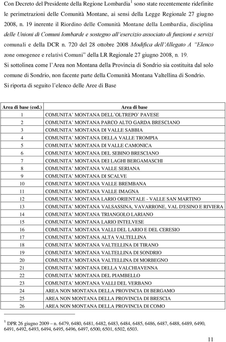 720 del 28 ottobre 2008 Modifica dell Allegato A Elenco zone omogenee e relativi Comuni della LR Regionale 27 giugno 2008, n. 19.