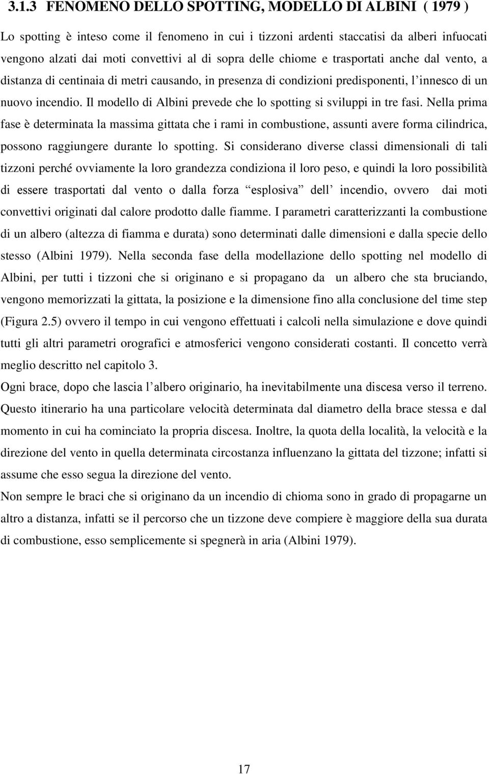 Il modello di Albini prevede che lo spotting si sviluppi in tre fasi.