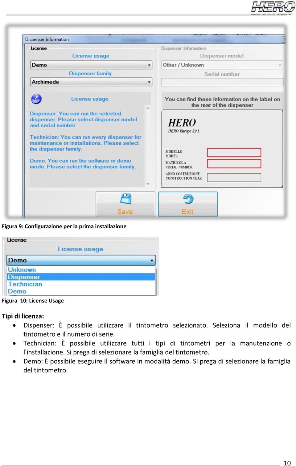 Technician: È possibile utilizzare tutti i tipi di tintometri per la manutenzione o l'installazione.