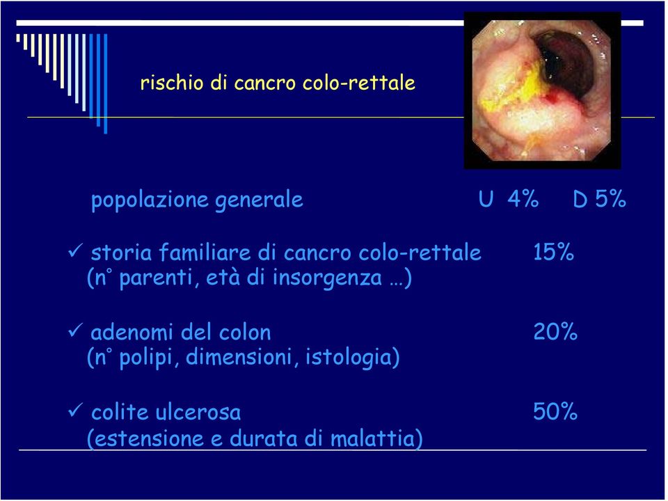 di insorgenza ) adenomi del colon 20% (n polipi, dimensioni,