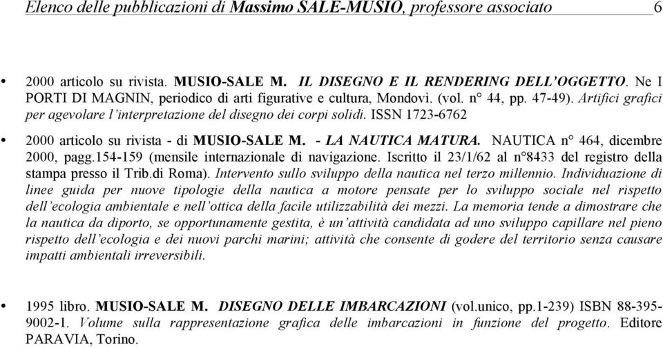 ISSN 1723-6762 2000 articolo su rivista - di MUSIO-SALE M. - LA NAUTICA MATURA. NAUTICA n 464, dicembre 2000, pagg.154-159 (mensile internazionale di navigazione.