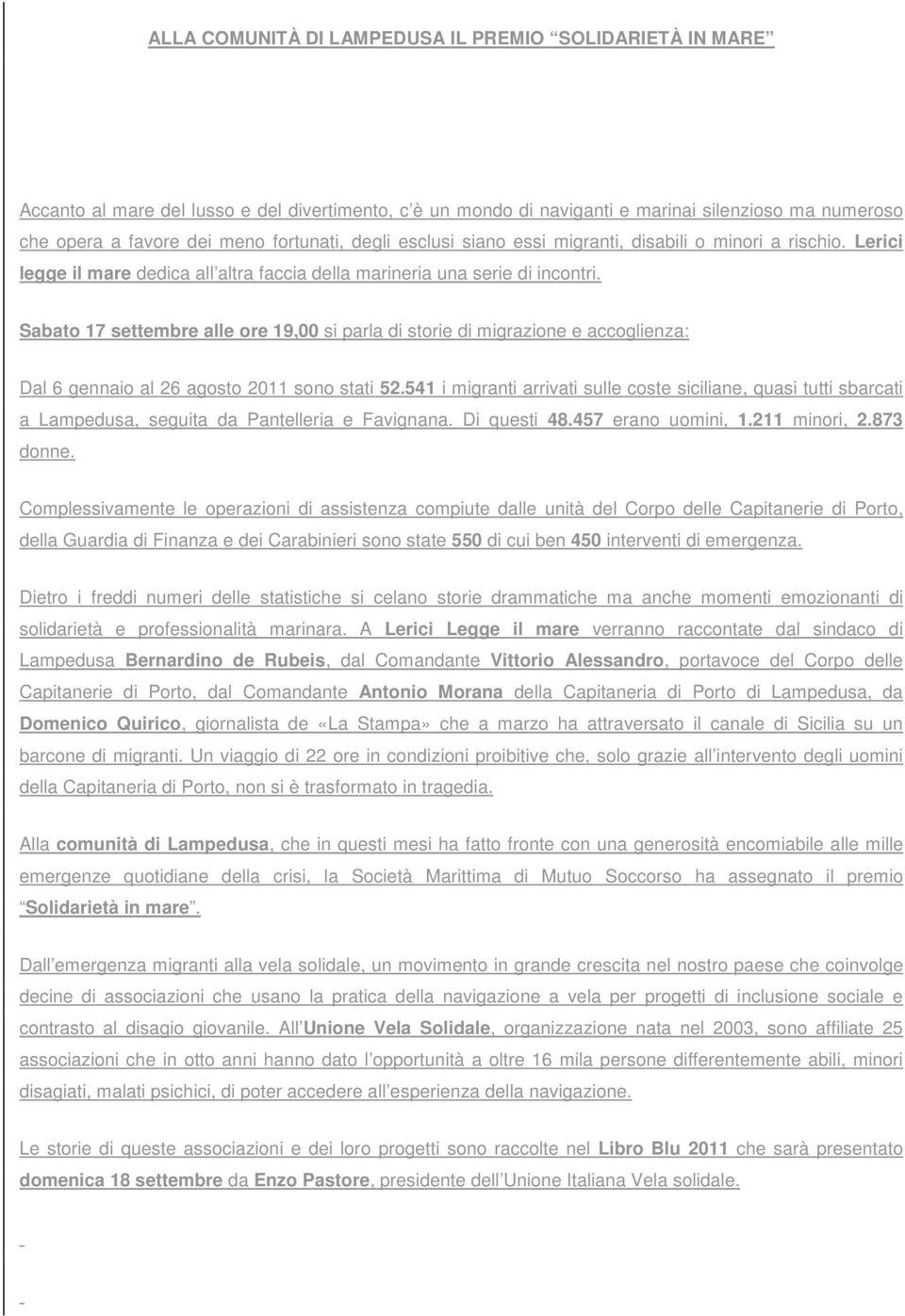 Sabato 17 settembre alle ore 19,00 si parla di storie di migrazione e accoglienza: Dal 6 gennaio al 26 agosto 2011 sono stati 52.