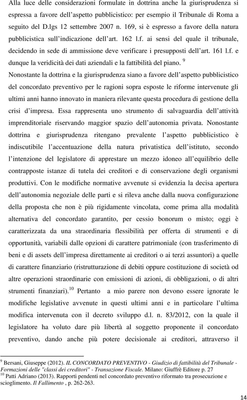 161 l.f. e dunque la veridicità dei dati aziendali e la fattibilità del piano.