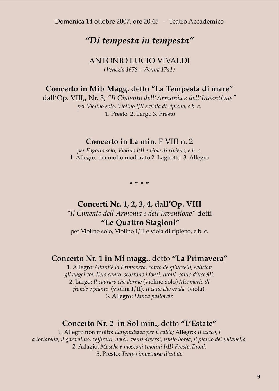 2 perfagotto solo, Violino I/II e viola di ripieno, e b. c. 1. Allegro, ma molto moderato 2. Laghetto 3. Allegro **** Concerti Nr. 1, 2, 3, 4, dall Op.