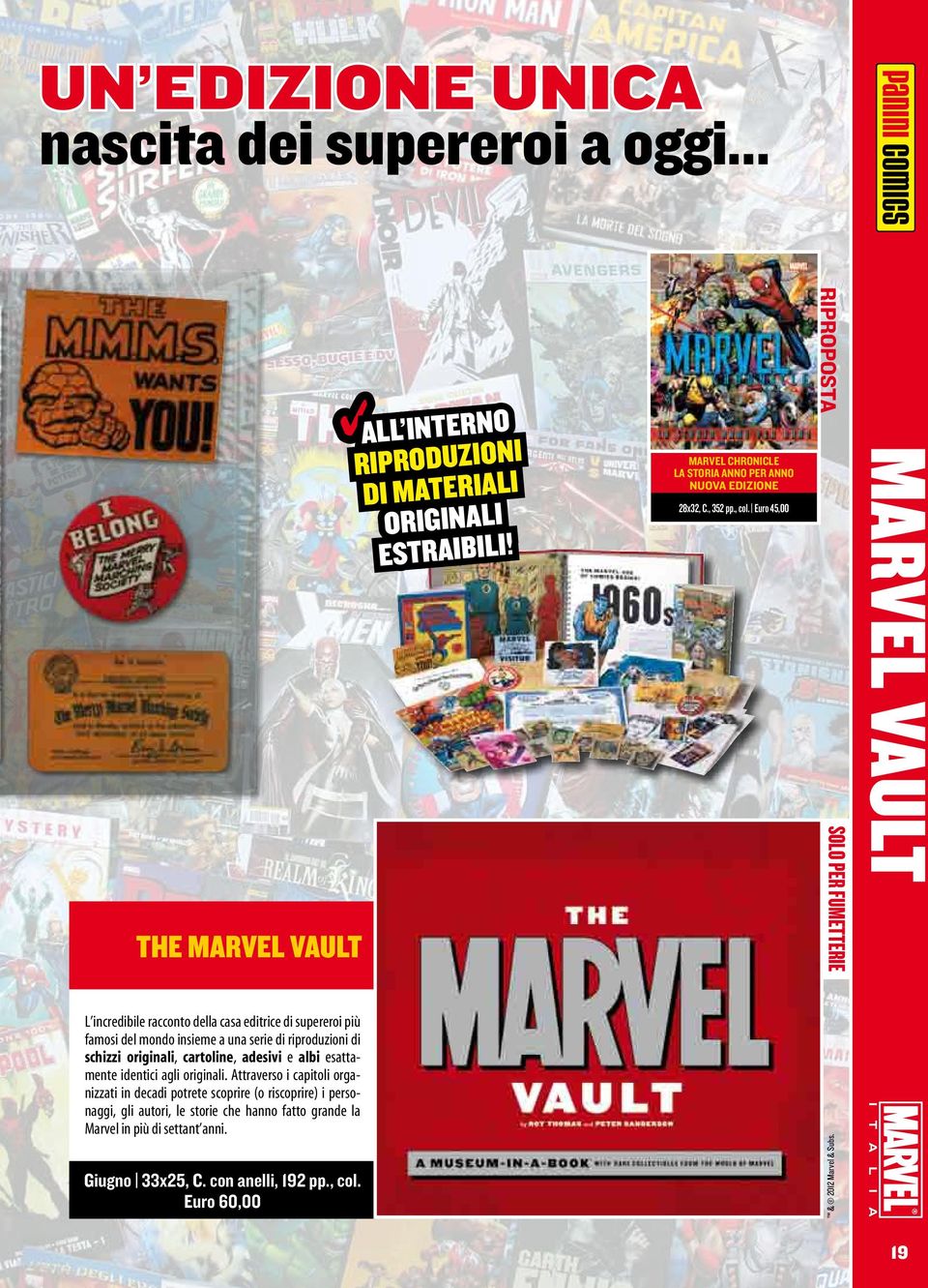 Euro 45,00 SOLO PER FUMETTERIE MARVEL VAULT L incredibile racconto della casa editrice di supereroi più famosi del mondo insieme a una serie di riproduzioni di schizzi