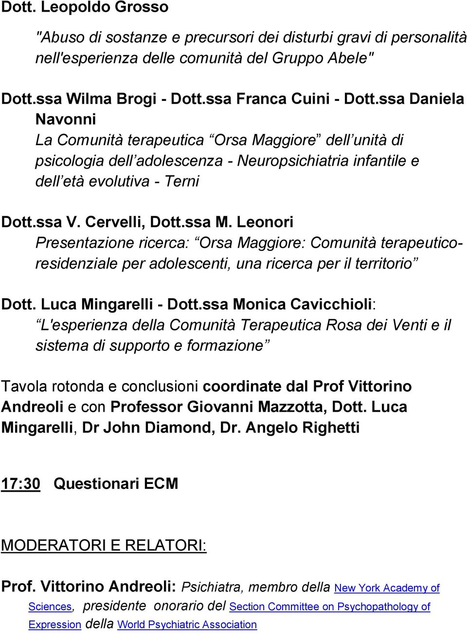 Leonori Presentazione ricerca: Orsa Maggiore: Comunità terapeuticoresidenziale per adolescenti, una ricerca per il territorio Dott. Luca Mingarelli - Dott.
