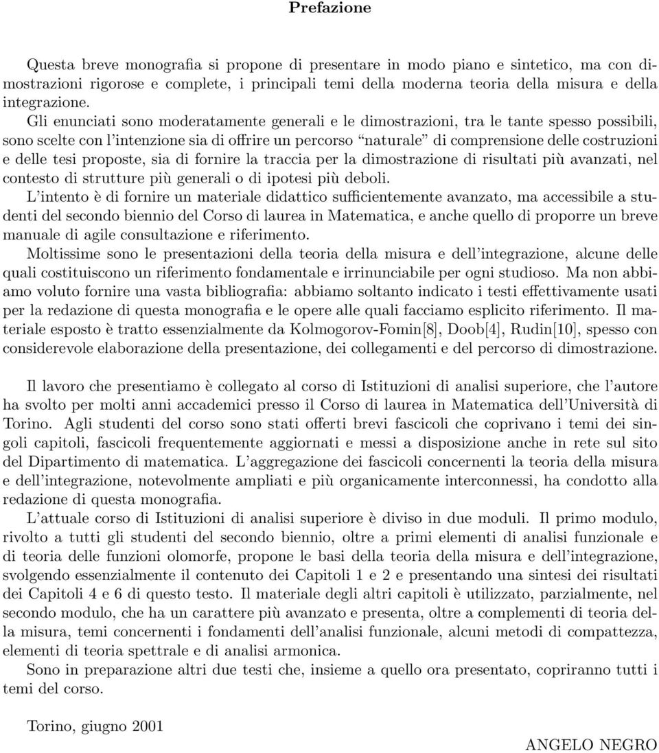 sia di forire la traccia per la dimostrazioe di risultati più avazati, el cotesto di strutture più geerali o di ipotesi più deboli.