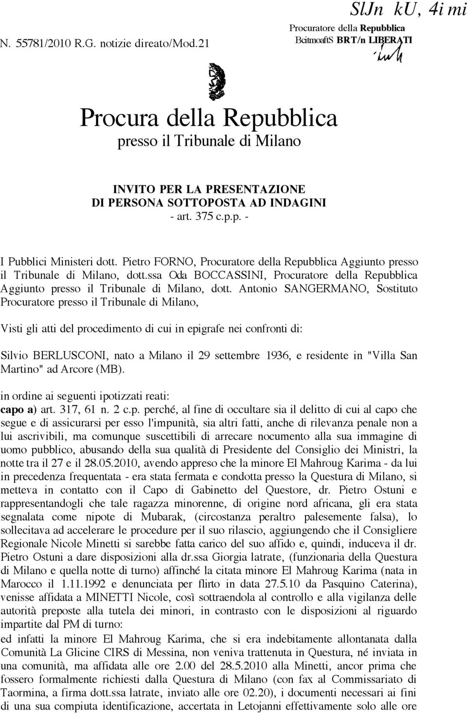 Pietro FORNO, Procuratore della Repubblica Aggiunto presso il Tribunale di Milano, dott.ssa Oda BOCCASSINI, Procuratore della Repubblica Aggiunto, dott.