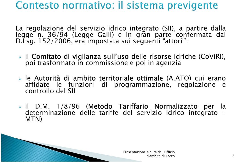 commissione e poi in agenzia le Autorità di ambito territoriale ottimale (A.