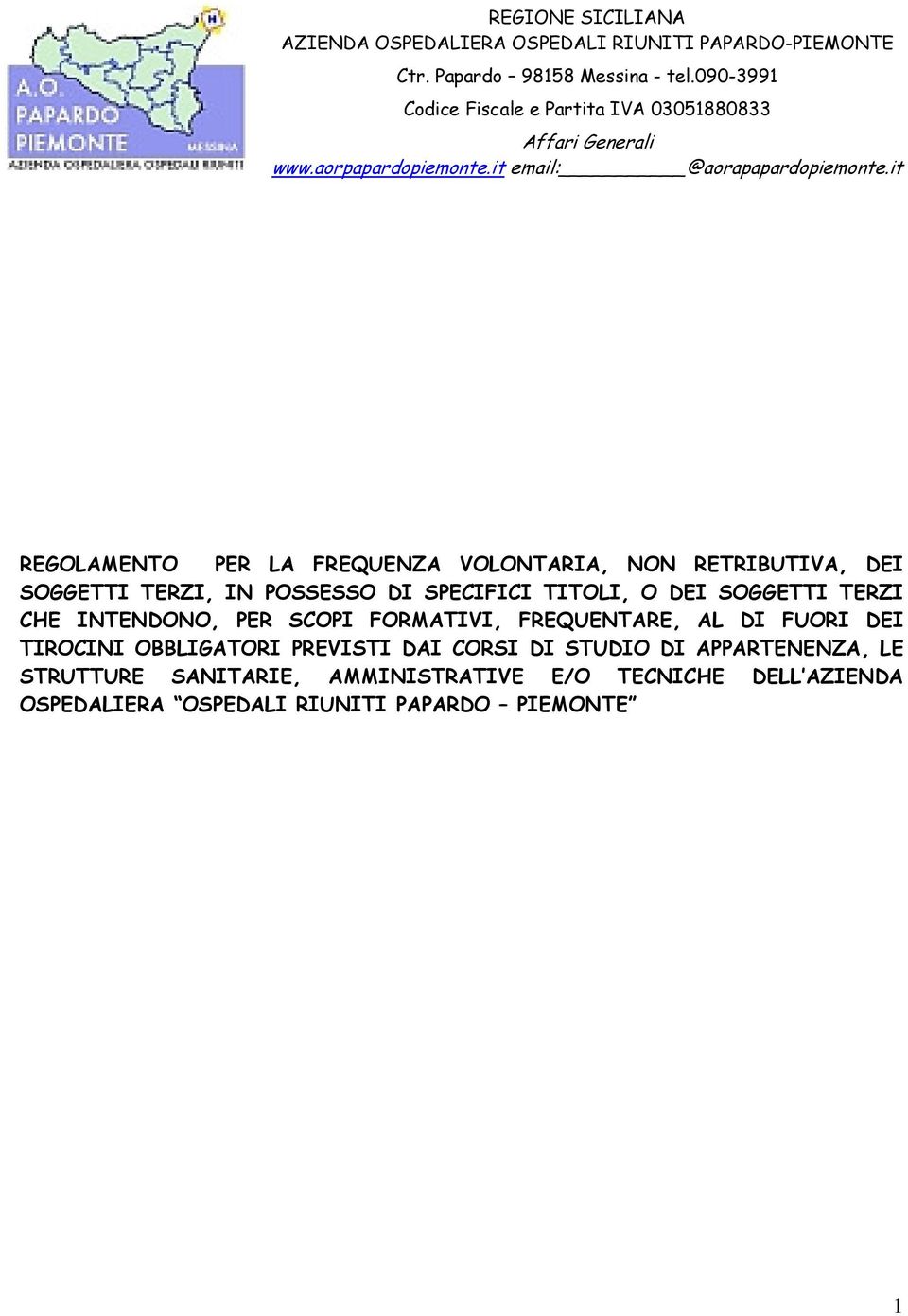 it REGOLAMENTO PER LA FREQUENZA VOLONTARIA, NON RETRIBUTIVA, DEI SOGGETTI TERZI, IN POSSESSO DI SPECIFICI TITOLI, O DEI SOGGETTI TERZI CHE INTENDONO,