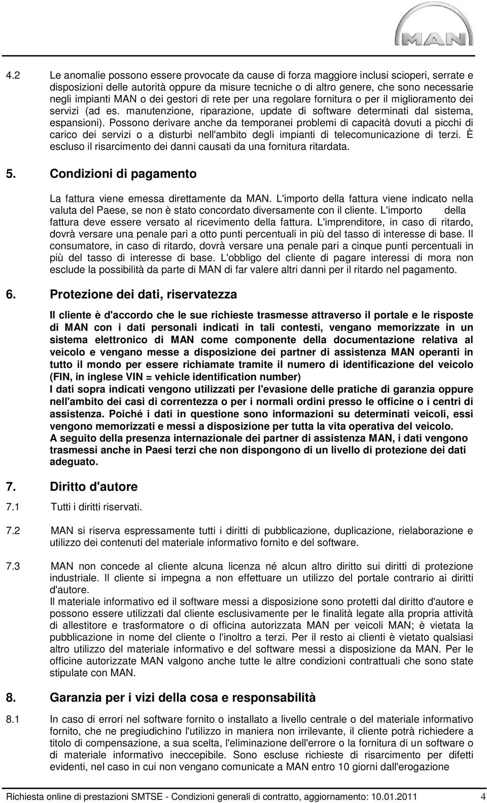 Possono derivare anche da temporanei problemi di capacità dovuti a picchi di carico dei servizi o a disturbi nell'ambito degli impianti di telecomunicazione di terzi.