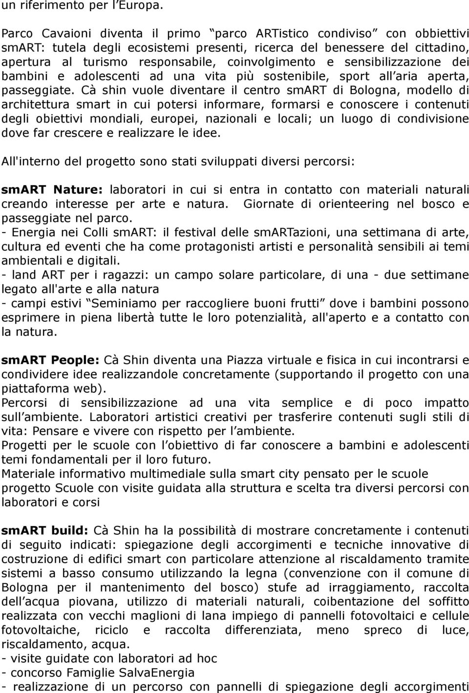 e sensibilizzazione dei bambini e adolescenti ad una vita più sostenibile, sport all aria aperta, passeggiate.