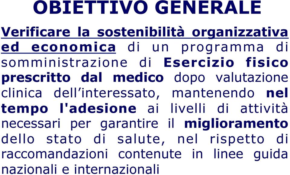 interessato, mantenendo nel tempo l'adesione ai livelli di attività necessari per garantire il