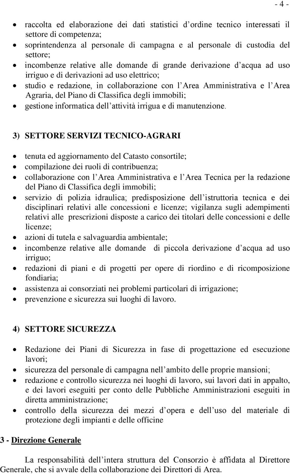 Classifica degli immobili; gestione informatica dell attività irrigua e di manutenzione.