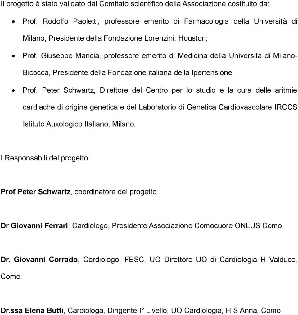 Giuseppe Mancia, professore emerito di Medicina della Università di Milano- Bicocca, Presidente della Fondazione italiana della Ipertensione; Prof.