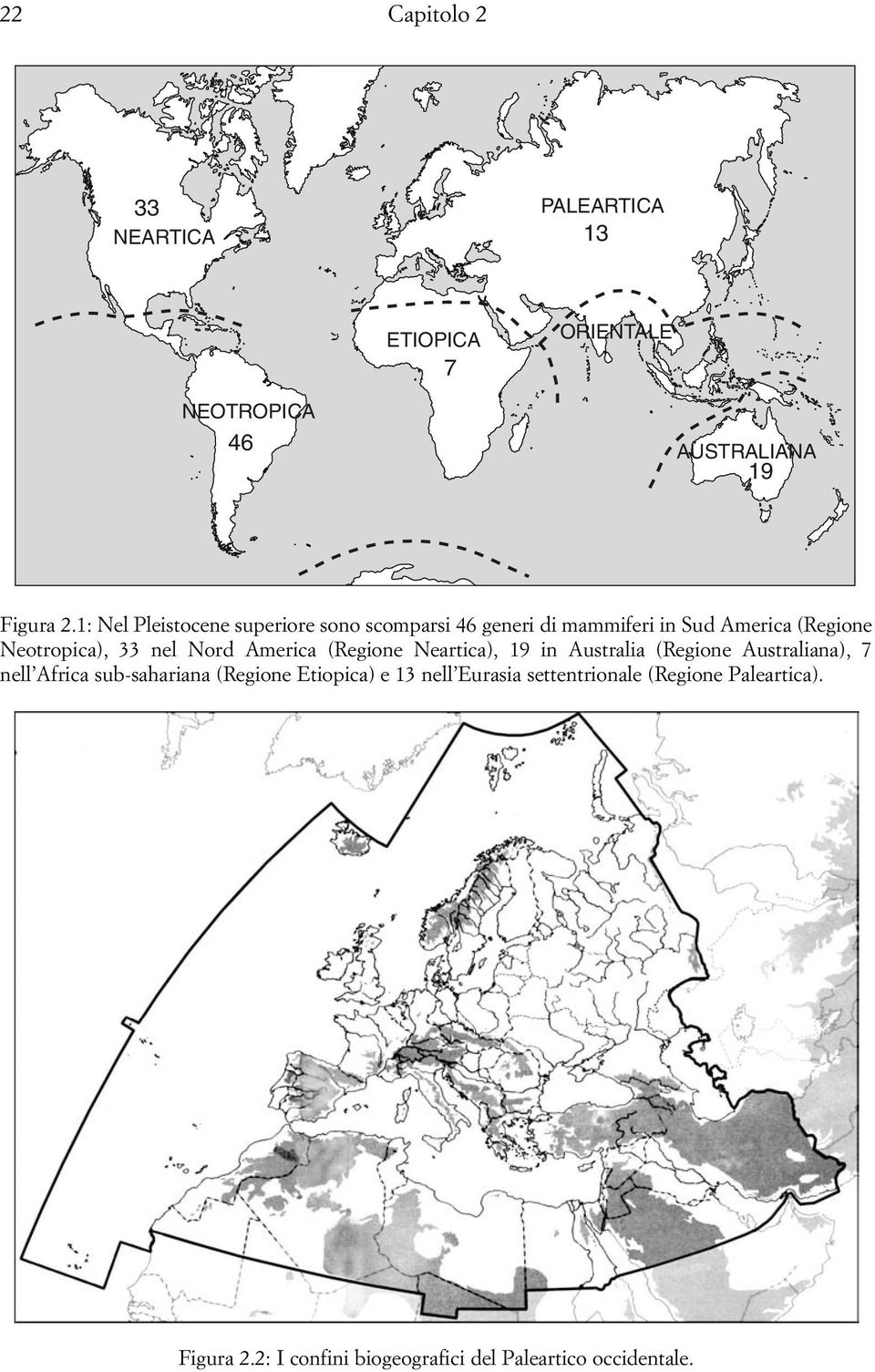 Nord America (Regione Neartica), 19 in Australia (Regione Australiana), 7 nell Africa sub-sahariana (Regione