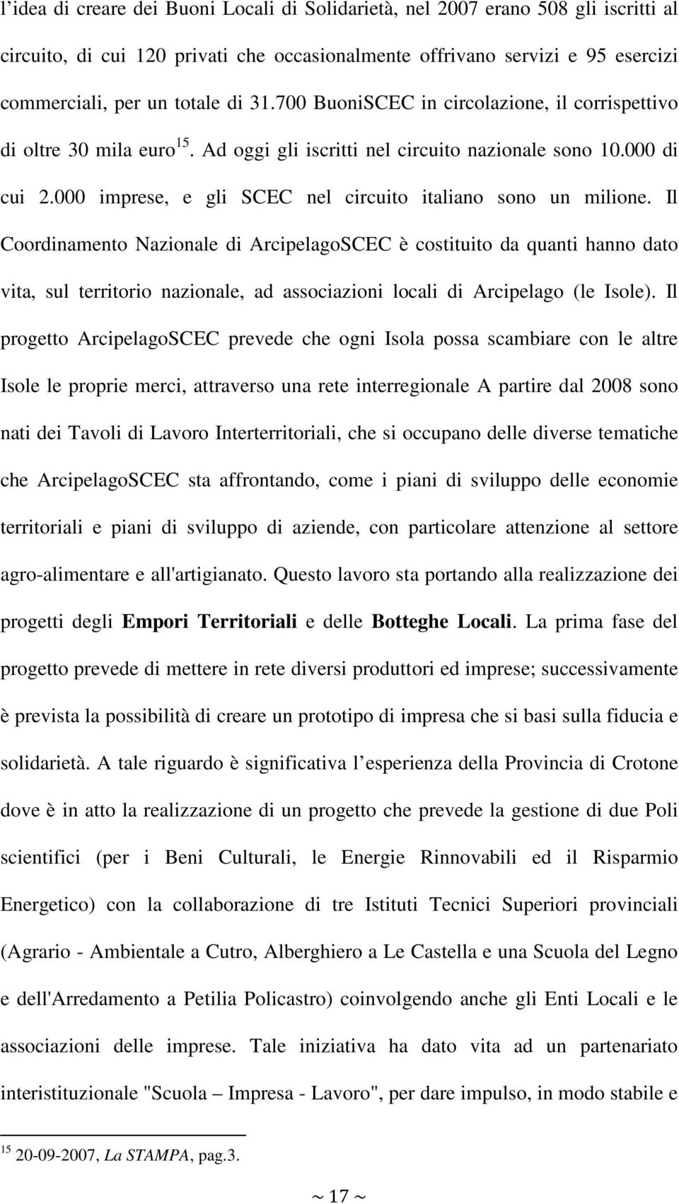 000 imprese, e gli SCEC nel circuito italiano sono un milione.