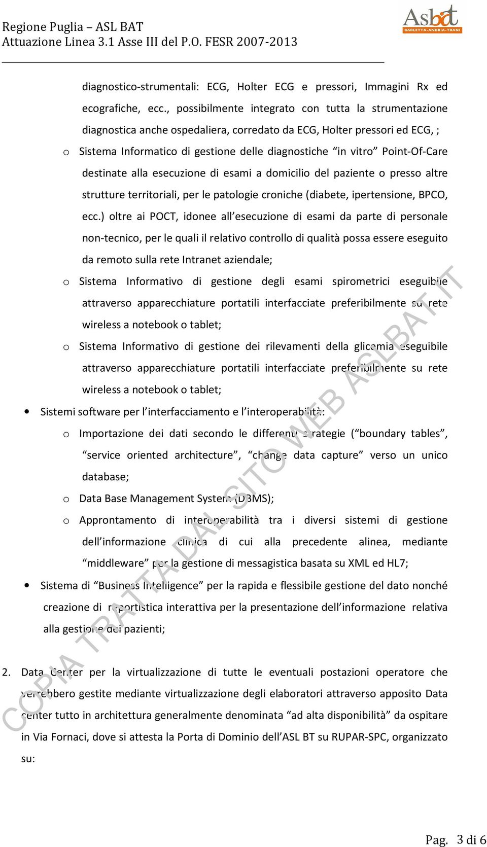 Point-Of-Care destinate alla esecuzione di esami a domicilio del paziente o presso altre strutture territoriali, per le patologie croniche (diabete, ipertensione, BPCO, ecc.