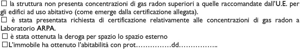 è stata presentata richiesta di certificazione relativamente alle concentrazioni di gas radon a